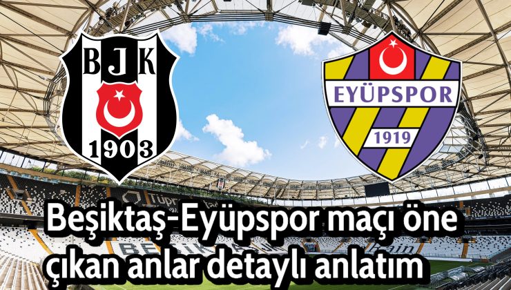 Beşiktaş evinde zorlandığı Eyüpspor karşısında 3 puanı 2-1 skorla aldı