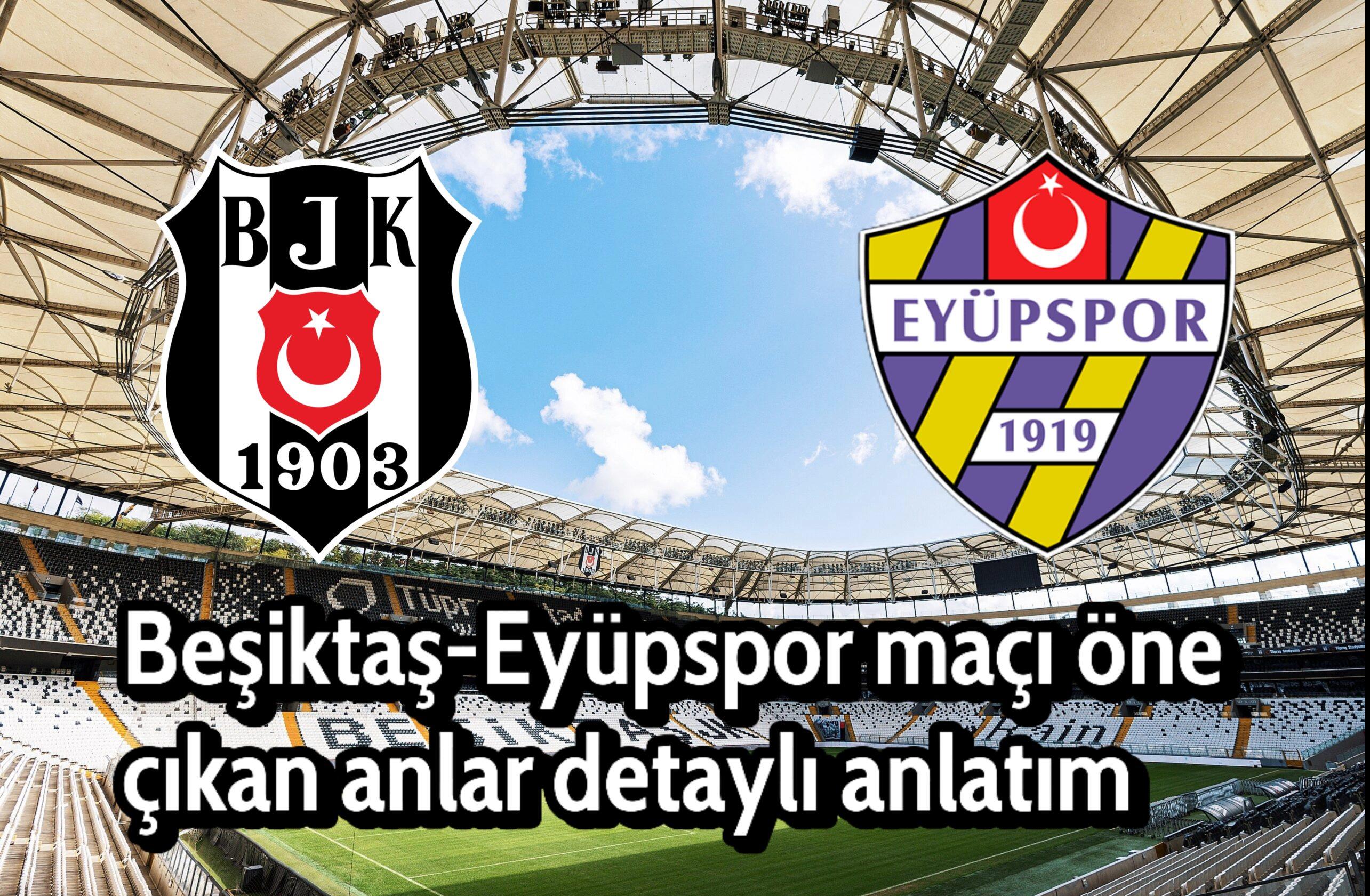 Beşiktaş evinde zorlandığı Eyüpspor karşısında 3 puanı 2-1 skorla aldı